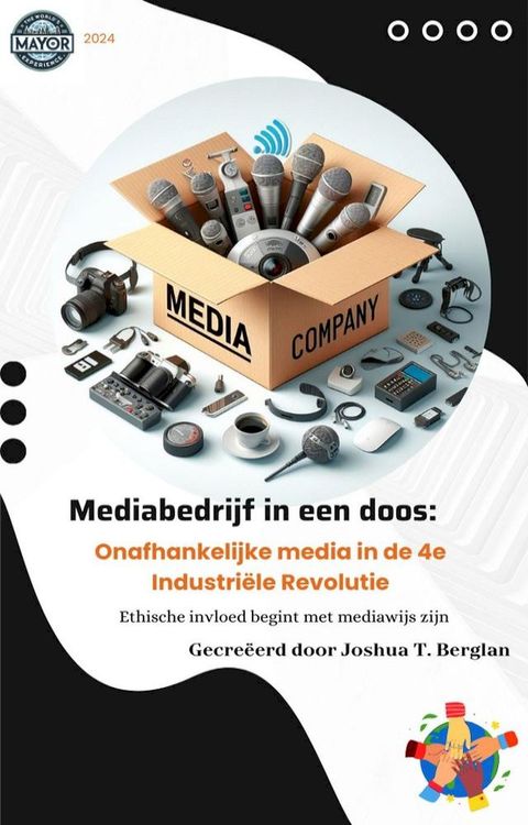 Mediabedrijf in een doos: Onafhankelijke media in de 4e Industriële Revolutie - Ethische invloed begint met mediawijs zijn(Kobo/電子書)