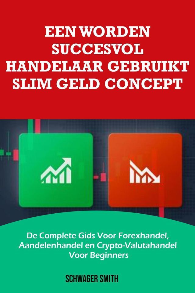  Een Worden Succesvol Handelaar Gebruikt Slim Geld Concept: De Complete Gids Voor Forexhandel, Aandelenhandel en Crypto-Valutahandel Voor Beginners(Kobo/電子書)