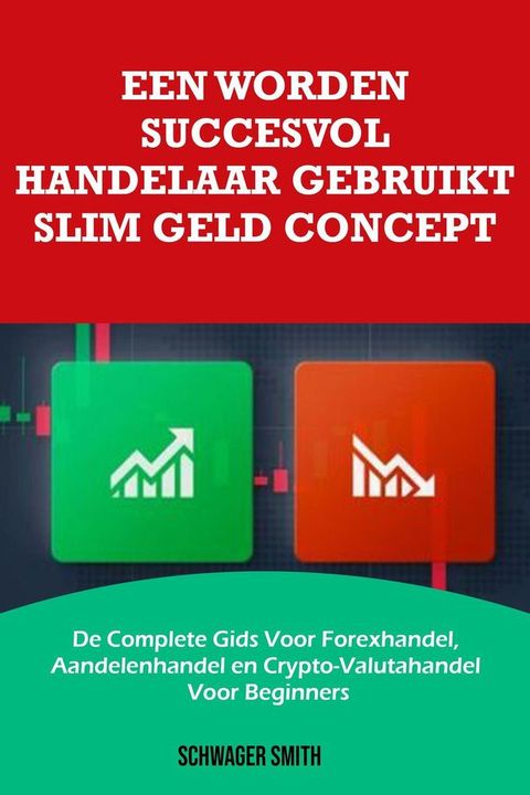 Een Worden Succesvol Handelaar Gebruikt Slim Geld Concept: De Complete Gids Voor Forexhandel, Aandelenhandel en Crypto-Valutahandel Voor Beginners(Kobo/電子書)