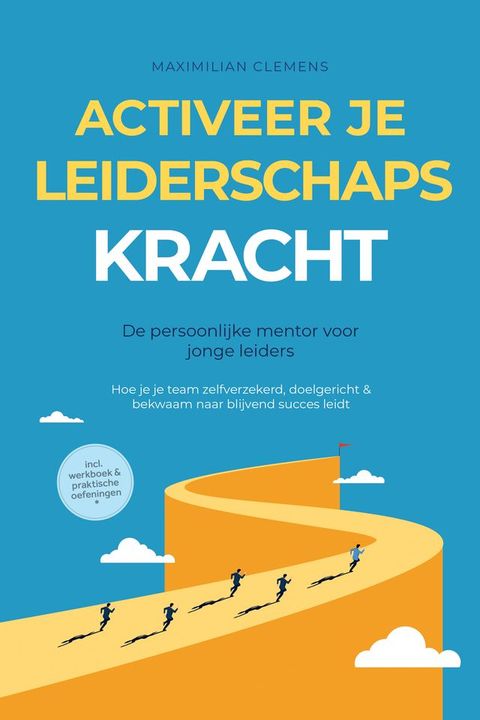 Activeer je LEIDERSCHAPSKRACHT – De persoonlijke mentor voor jonge leiders: Hoe je je team ...