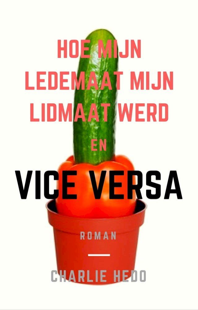  Hoe mijn lede-maat mijn lidmaat werd en Vice Versa(Kobo/電子書)