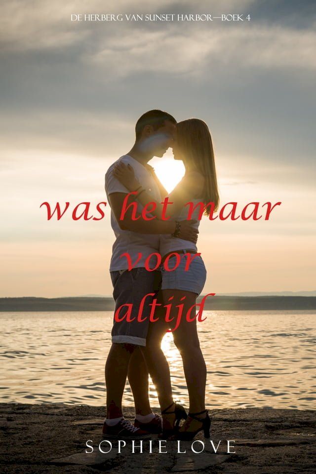  Was het maar voor altijd (De herberg van Sunset Harbor—Boek 4)(Kobo/電子書)