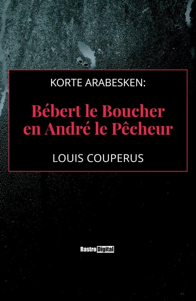  Korte arabesken: Bébert le Boucher en André le Pêcheur(Kobo/電子書)