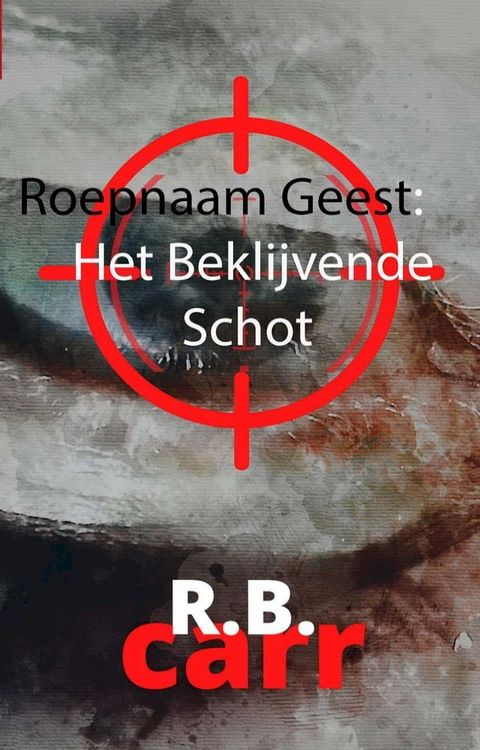 Roepnaam Geest: : Het Beklijvende Schot(Kobo/電子書)