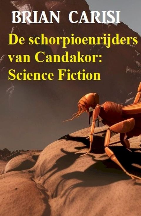 De schorpioenrijders van Candakor: Science Fiction(Kobo/電子書)