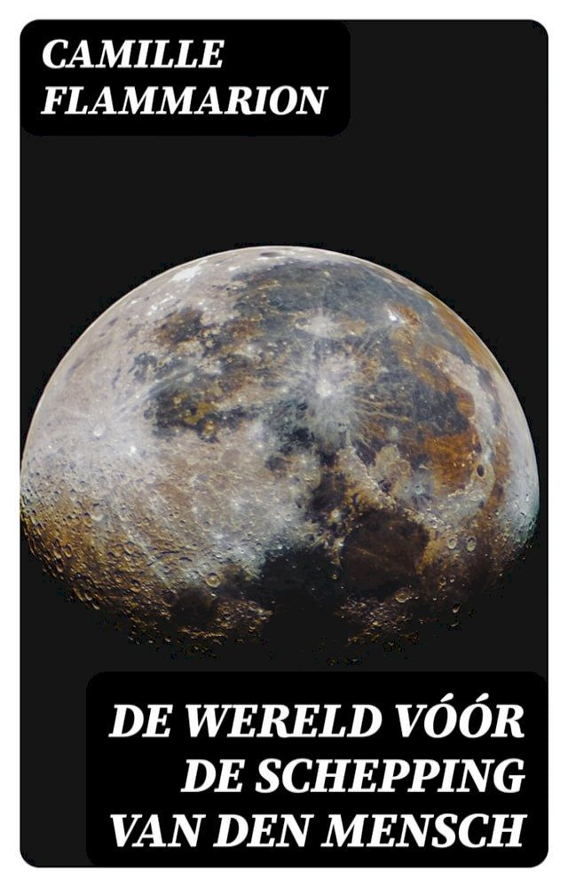  De Wereld vóór de schepping van den mensch(Kobo/電子書)