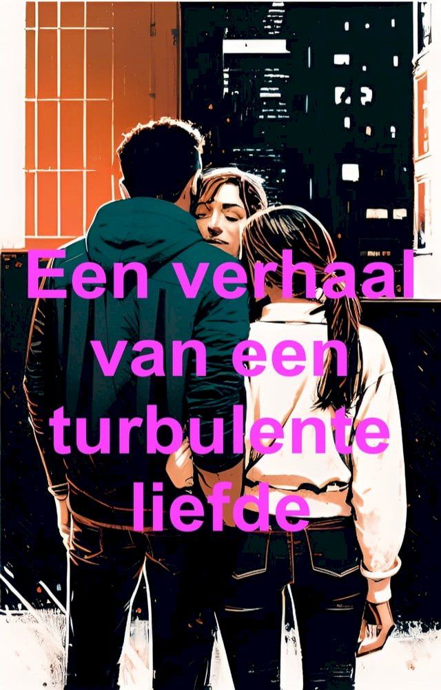  Een verhaal van een turbulente liefde (Nederlands)(Kobo/電子書)