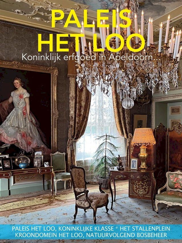  ­­­Paleis het Loo koninklijk erfgoed in Apeldoorn...(Kobo/電子書)