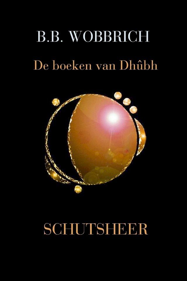  De boeken van Dh&ucirc;bh, Schutsheer(Kobo/電子書)