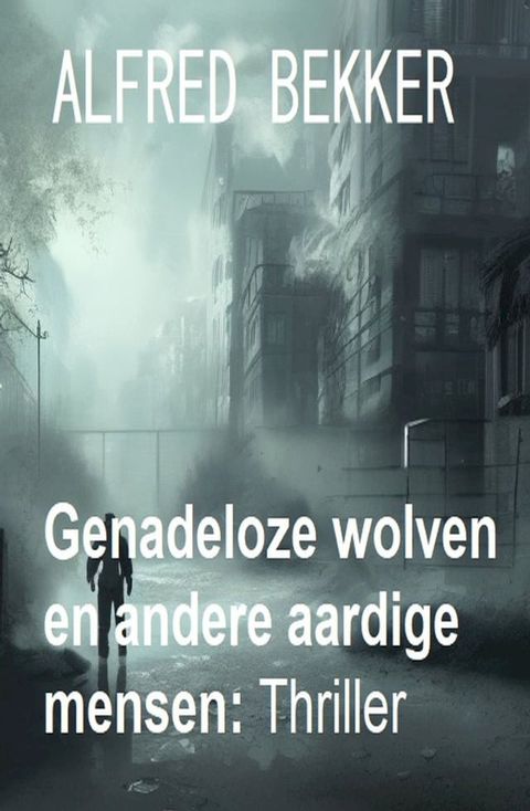 Genadeloze wolven en andere aardige mensen: Thriller(Kobo/電子書)