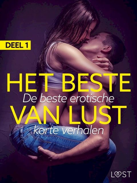 Het beste van LUST Deel 1: De beste erotische korte verhalen(Kobo/電子書)