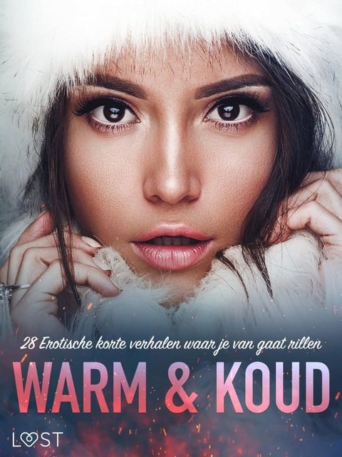 Warm & Koud: 28 Erotische korte verhalen waar je van gaat rillen(Kobo/電子書)