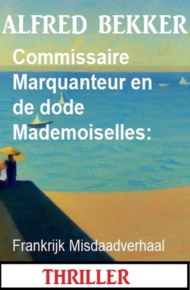  Commissaire Marquanteur en de dode Mademoiselles: Frankrijk Misdaadverhaal(Kobo/電子書)