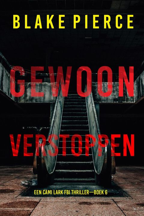 Gewoon Verstoppen (Een Cami Lark FBI Thriller—Boek 6)