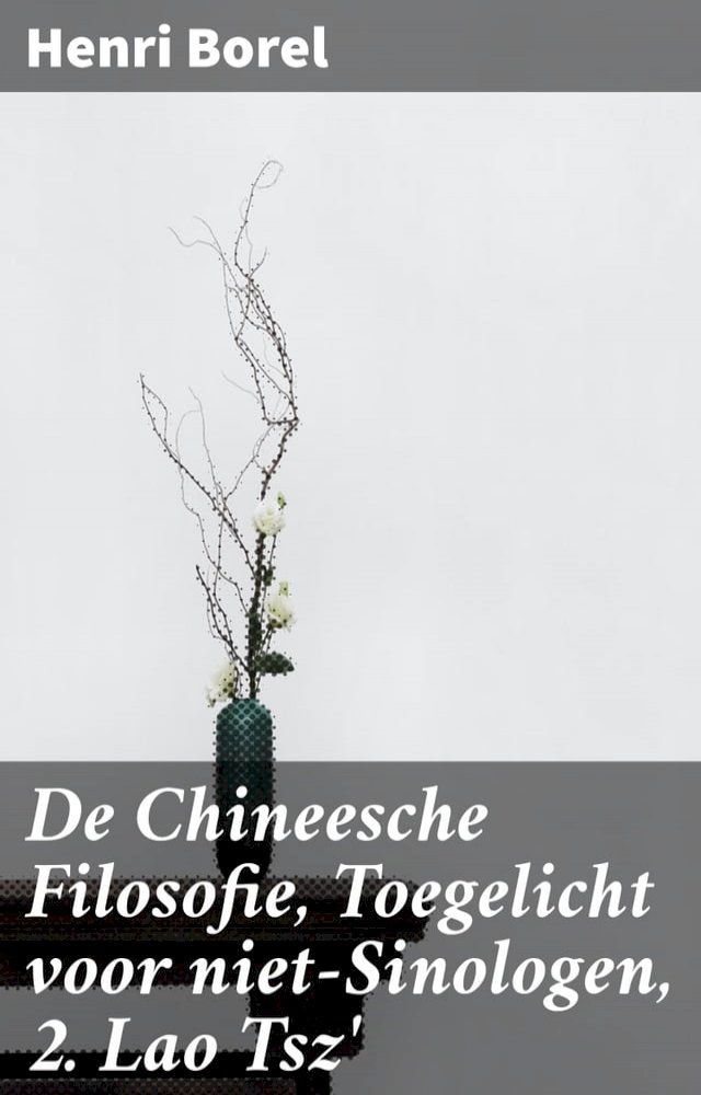  De Chineesche Filosofie, Toegelicht voor niet-Sinologen, 2. Lao Tsz'(Kobo/電子書)