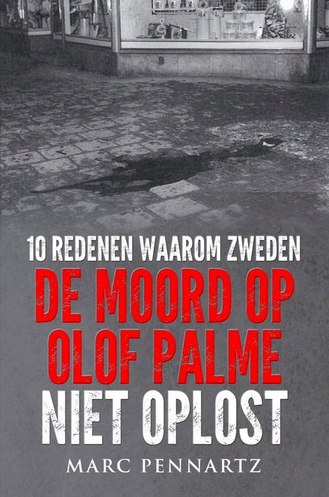 10 Redenen Waarom Zweden De Moord Op Olof Palme Niet Oplost(Kobo/電子書)