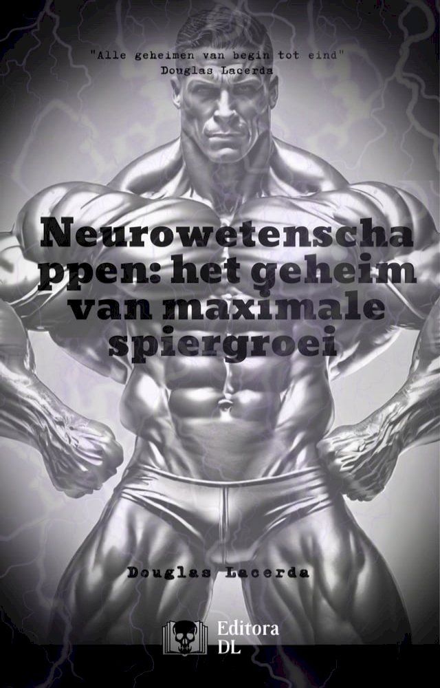  Neurowetenschappen: het geheim van maximale spiergroei(Kobo/電子書)