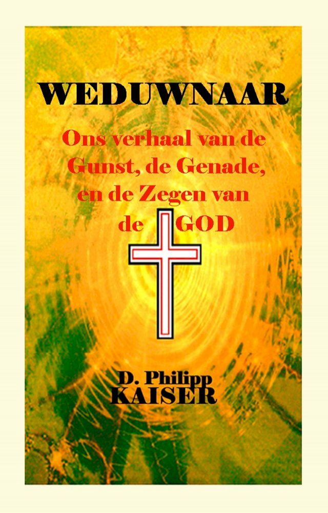  WEDUWNAAR Ons verhaal van de Gunst, de Genade, en de Zegen van de GOD(Kobo/電子書)