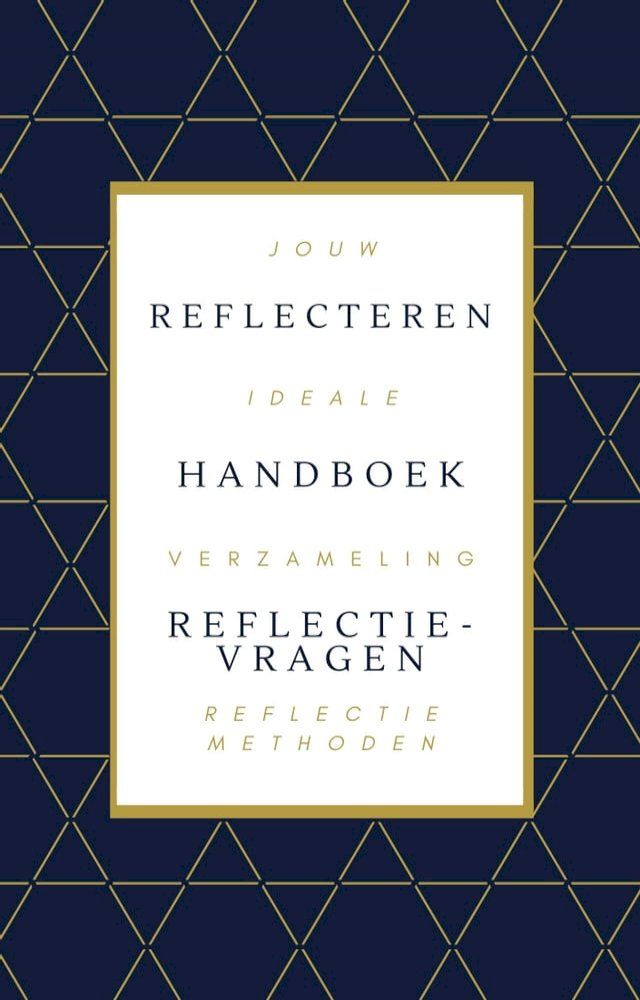  Reflecteren - Het Handboek: De Mooiste Reflectiemethoden & Reflectievragen(Kobo/電子書)