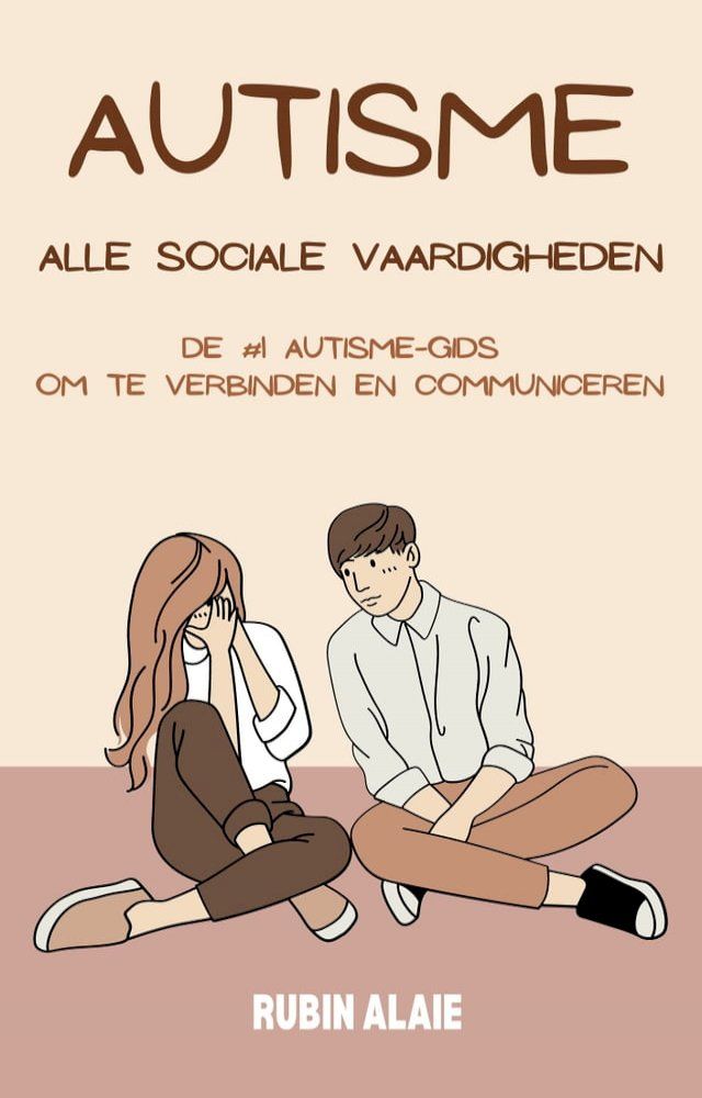  Autisme Handboek - De Sociale Gids: Alle Sociale Vaardigheden Voor Volwassenen & Jeugd In Het Autisme Spectrum Om Te Verbinden & Communiceren(Kobo/電子書)