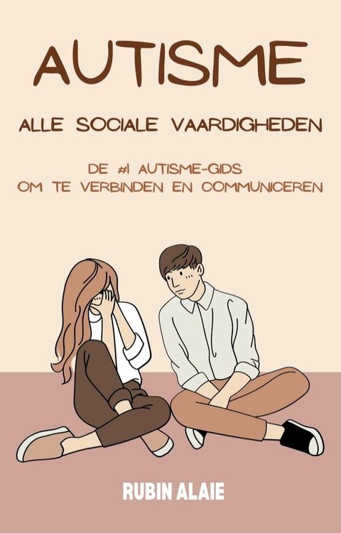 Autisme Handboek - De Sociale Gids: Alle Sociale Vaardigheden Voor Volwassenen & Jeugd In Het Autisme Spectrum Om Te Verbinden & Communiceren(Kobo/電子書)