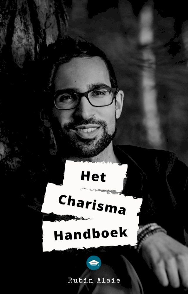  Het Charisma Handboek: Het Ultieme Boek Om Je Charisma Te Vergroten - Zo Werk Je Aan Je Charisma - Alle Geheimen Die Je Moet Weten & Toepassen(Kobo/電子書)