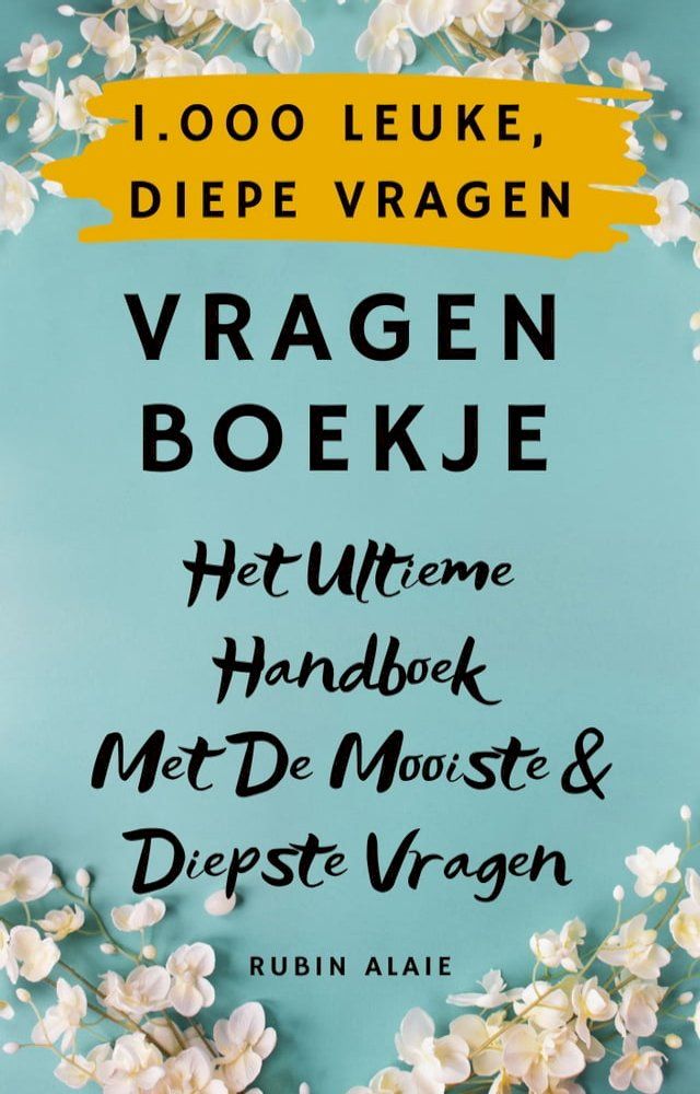  1.000 Leuke & Inspirerende Vragen - Vragenboekje Met Meer Dan 1.000 Originele, Diepe Vragen: Elke Dag Een Vraag Voor Een Goed Gesprek(Kobo/電子書)