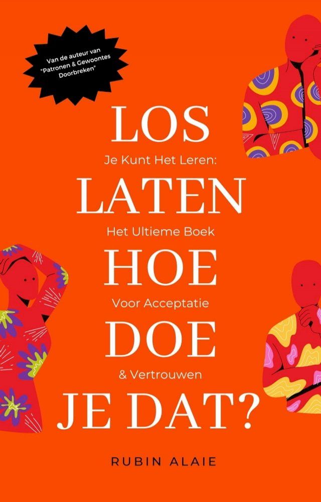  Loslaten: Hoe Doe Je Dat? Je Kunt Het Leren! Het Ultieme Handboek Voor Loslaten, Acceptatie En Weer Vertrouwen(Kobo/電子書)