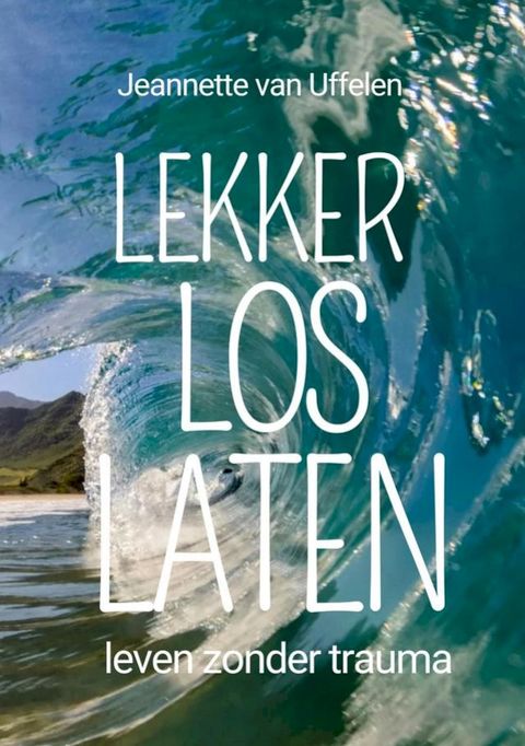 Lekker Los Laten - Leven Na Trauma(Kobo/電子書)