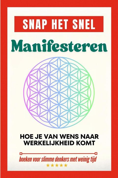 Snap het snel: Manifesteren. Hoe je van wens naar werkelijkheid komt