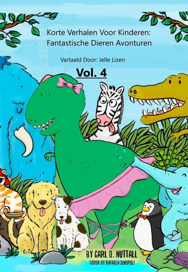  Korte Verhalen Voor Kinderen: Fantastische Dieren Avonturen - Vol. 4(Kobo/電子書)