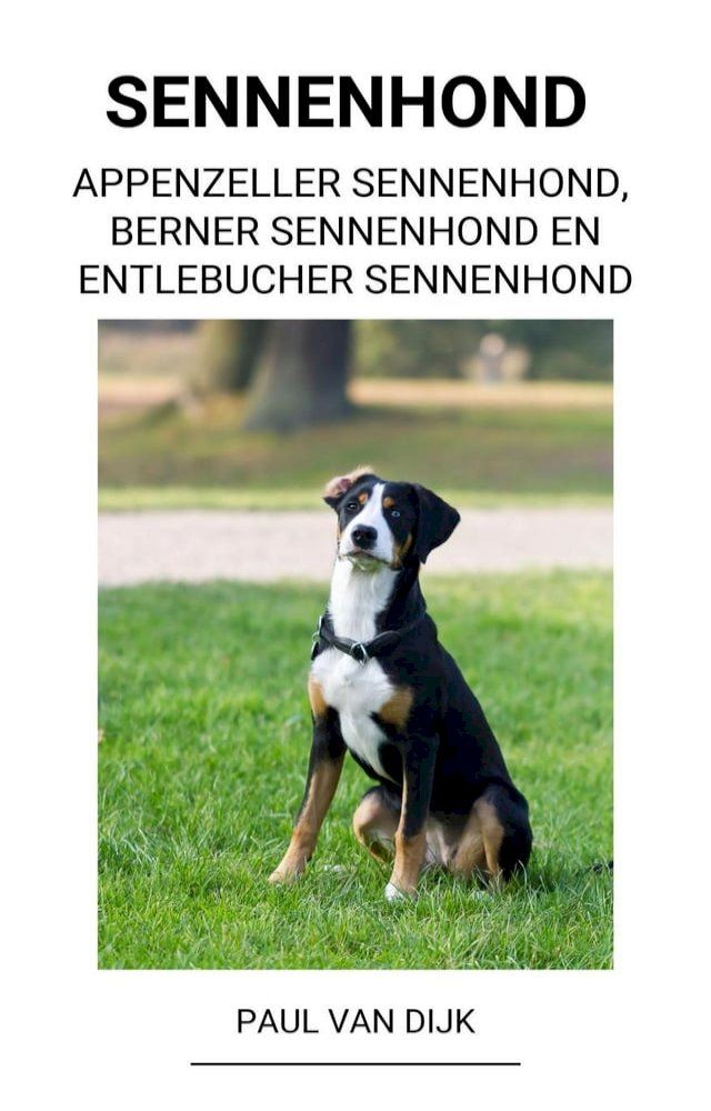  Sennenhond (Appenzeller Sennenhond, Berner Sennenhond en Entlebucher Sennenhond)(Kobo/電子書)