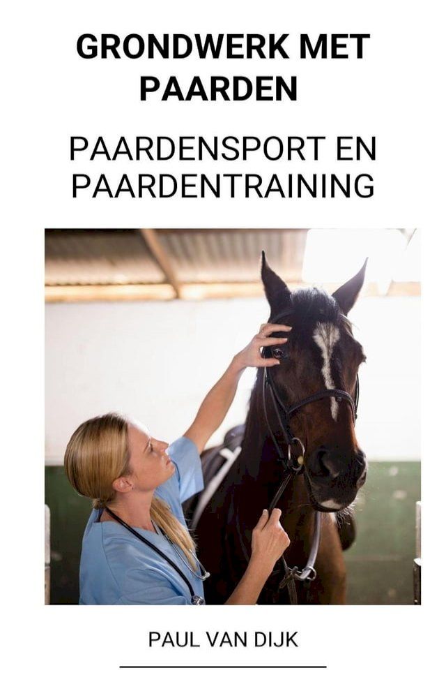  Grondwerk met Paarden (Paardensport en Paardentraining)(Kobo/電子書)