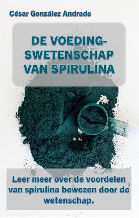 De Voedingswetenschap Van Spirulina(Kobo/電子書)