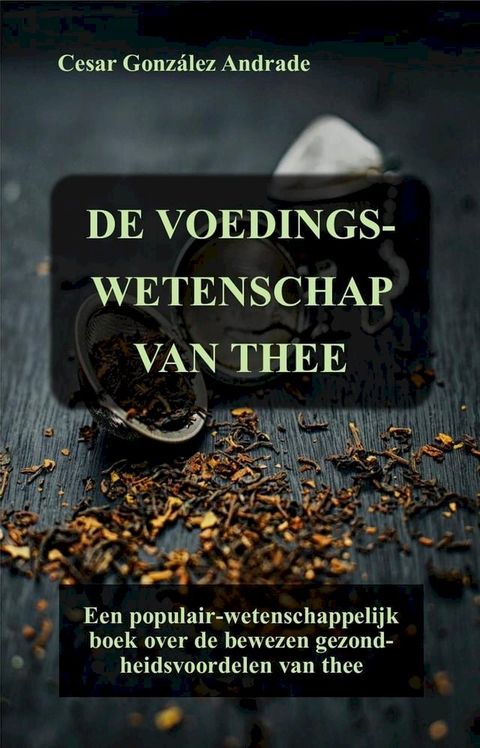 De Voedingswetenschap Van Thee(Kobo/電子書)