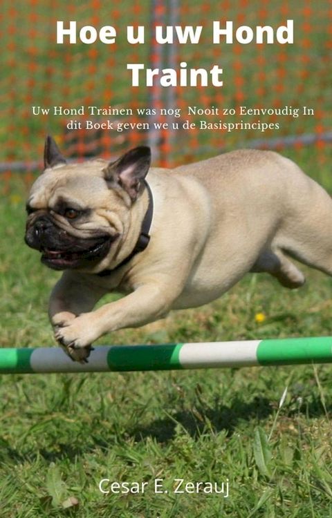 Hoe u uw Hond Traint Uw Hond Trainen was nog Nooit zo Eenvoudig In dit Boek geven we u de Basisprincipes(Kobo/電子書)