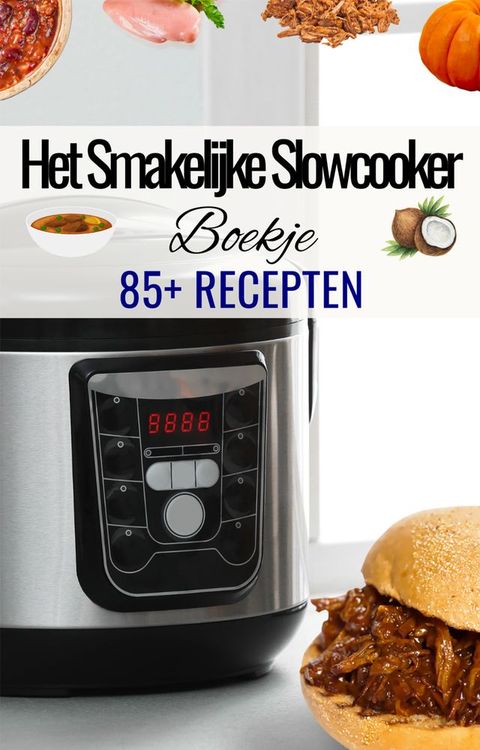 Slowcooker kookboek - Slowcooker gerechten - Slowcooker recepten - Kookboek slowcooker - 85+...