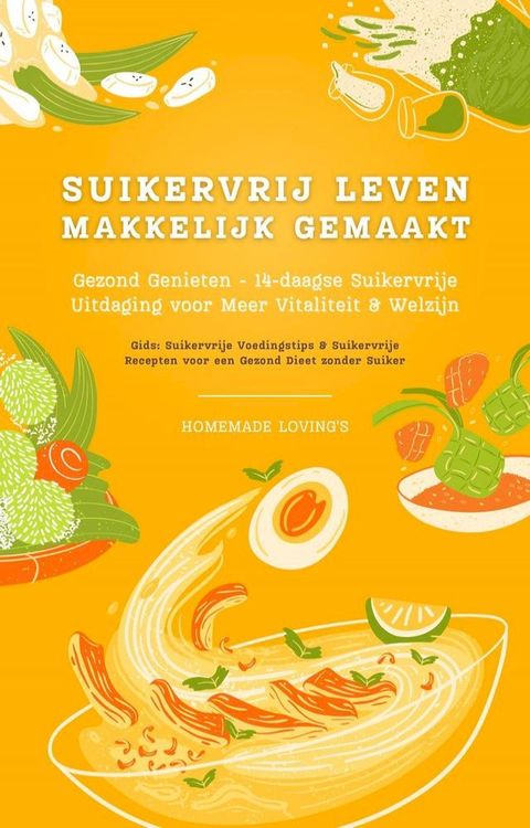 Suikervrij Leven: Vaarwel Snoep! Gezond Genieten - 14-daagse Suikervrije Uitdaging voor Meer Vitaliteit en Welzijn (Suikervrije Voedingstips & Suikervrije Recepten voor een Gezond Dieet zonder Suiker)(Kobo/電子書)