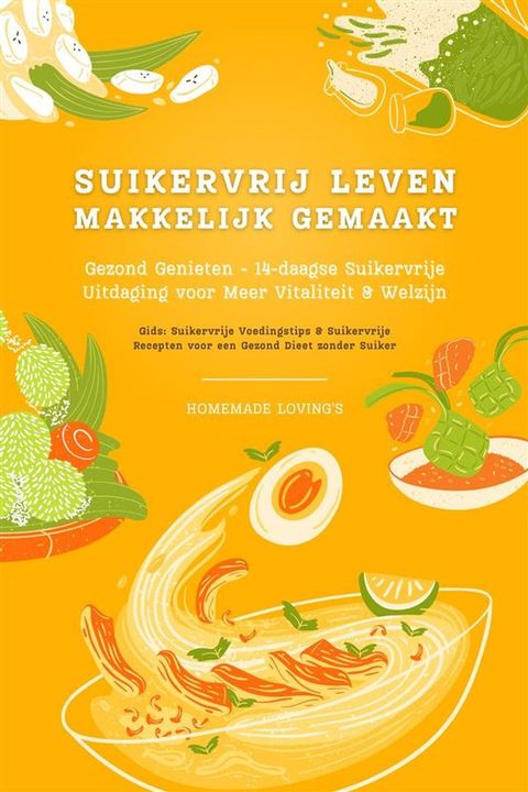 Suikervrij Leven: Vaarwel Snoep! Gezond Genieten - 14-daagse Suikervrije Uitdaging voor Meer Vitaliteit en Welzijn (Suikervrije Voedingstips & Suikervrije Recepten voor een Gezond Dieet zonder Suiker)(Kobo/電子書)