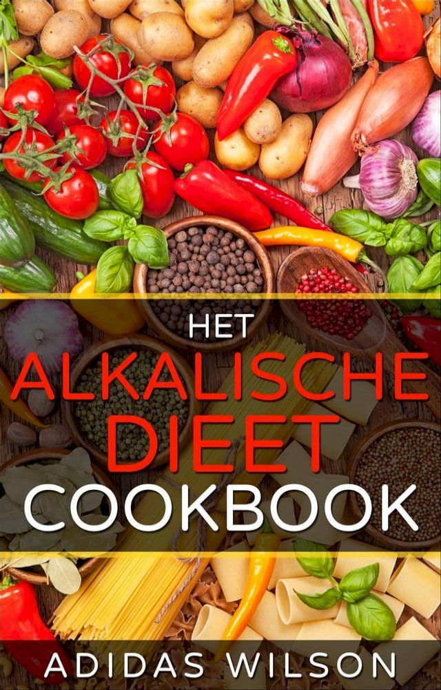  Het alkalische dieet Kookboek(Kobo/電子書)