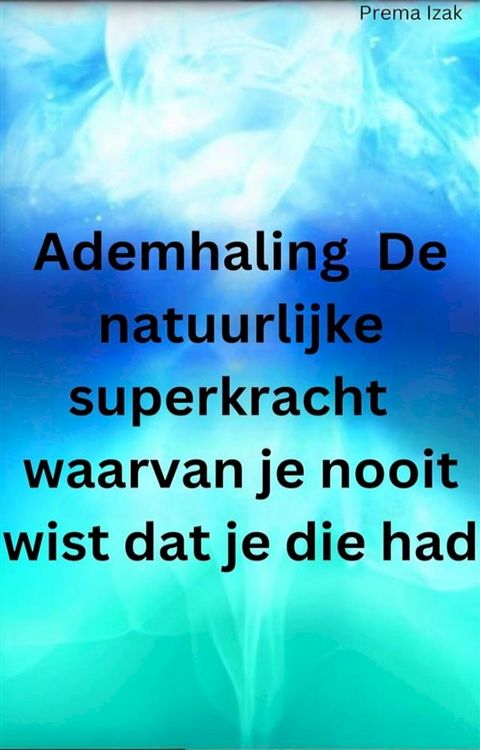 Ademhaling De natuurlijke superkracht waarvan je nooit wist dat je die had
