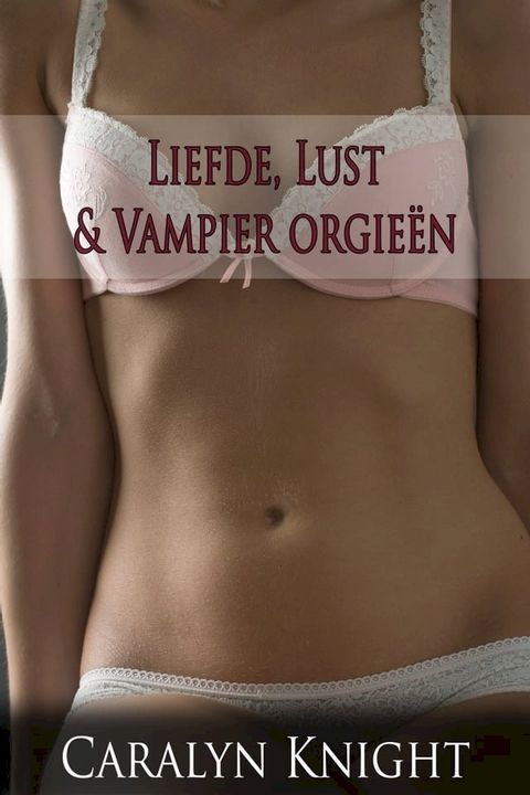 Liefde, Lust & Vampier orgieën(Kobo/電子書)