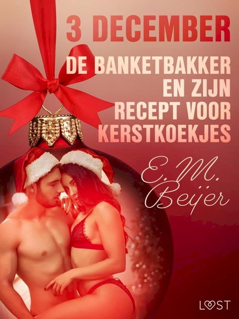 3 december - De Banketbakker en zijn recept voor kerstkoekjes – een erotische adventskalender(Kobo/電子書)