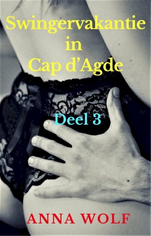 Swingervakantie in Cap d’Agde 3(Kobo/電子書)