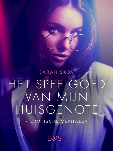 Het speelgoed van mijn huisgenote - 7 erotische verhalen(Kobo/電子書)