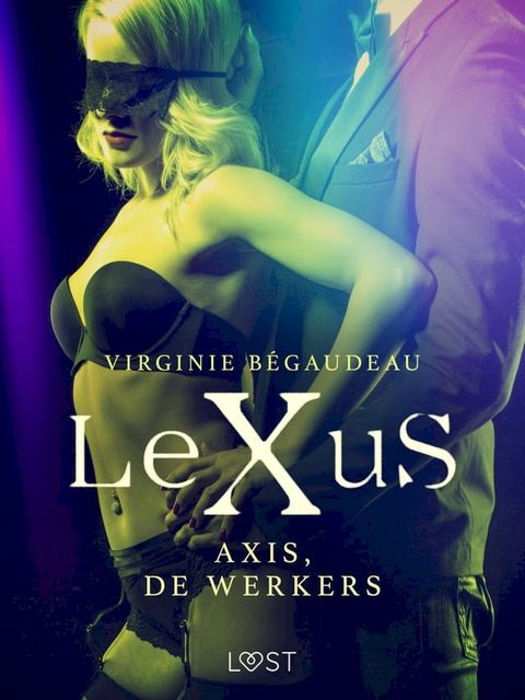 LeXuS: Axis, de Werkers - Een erotische dystopie(Kobo/電子書)