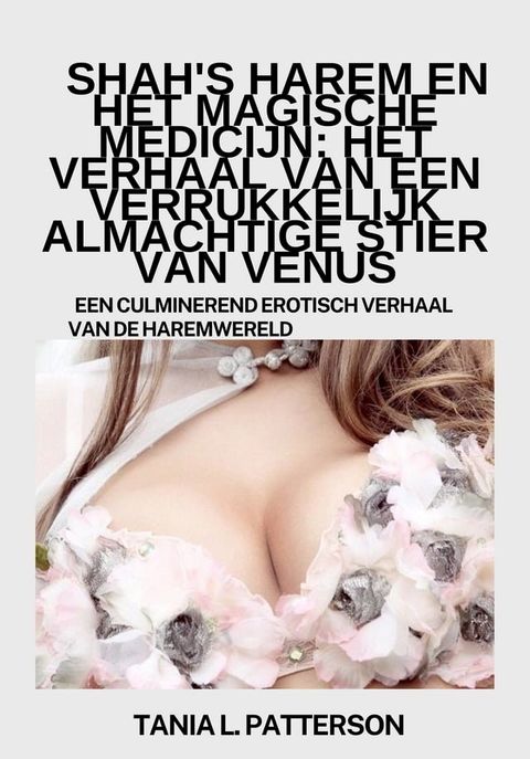 Shah's harem en het magische medicijn: het verhaal van een verrukkelijk almachtige stier van Venus(Kobo/電子書)