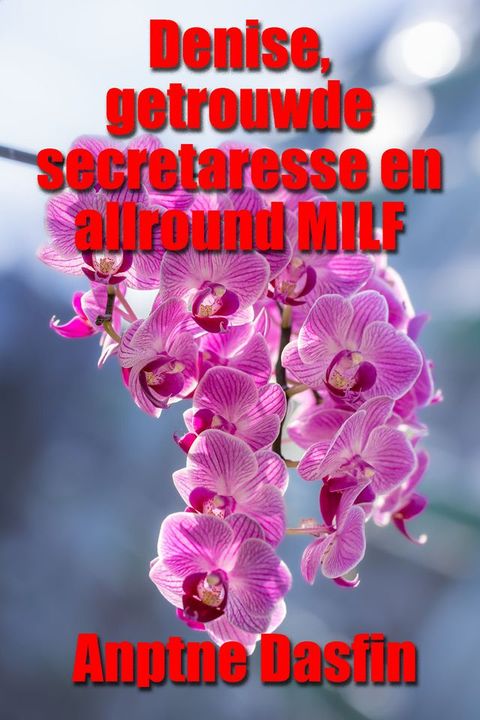 Denise, getrouwde secretaresse en allround MILF(Kobo/電子書)