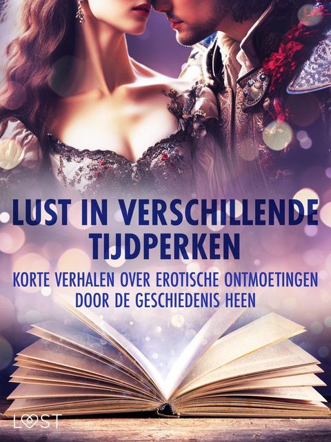 Lust in verschillende tijdperken: korte verhalen over erotische ontmoetingen door de geschiedenis he(Kobo/電子書)