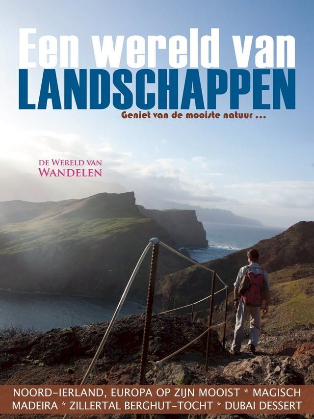  Een Wereld van Landschappen - 1 - Noord-Ierland - Madeira - Zillertal - Dubai dessert(Kobo/電子書)